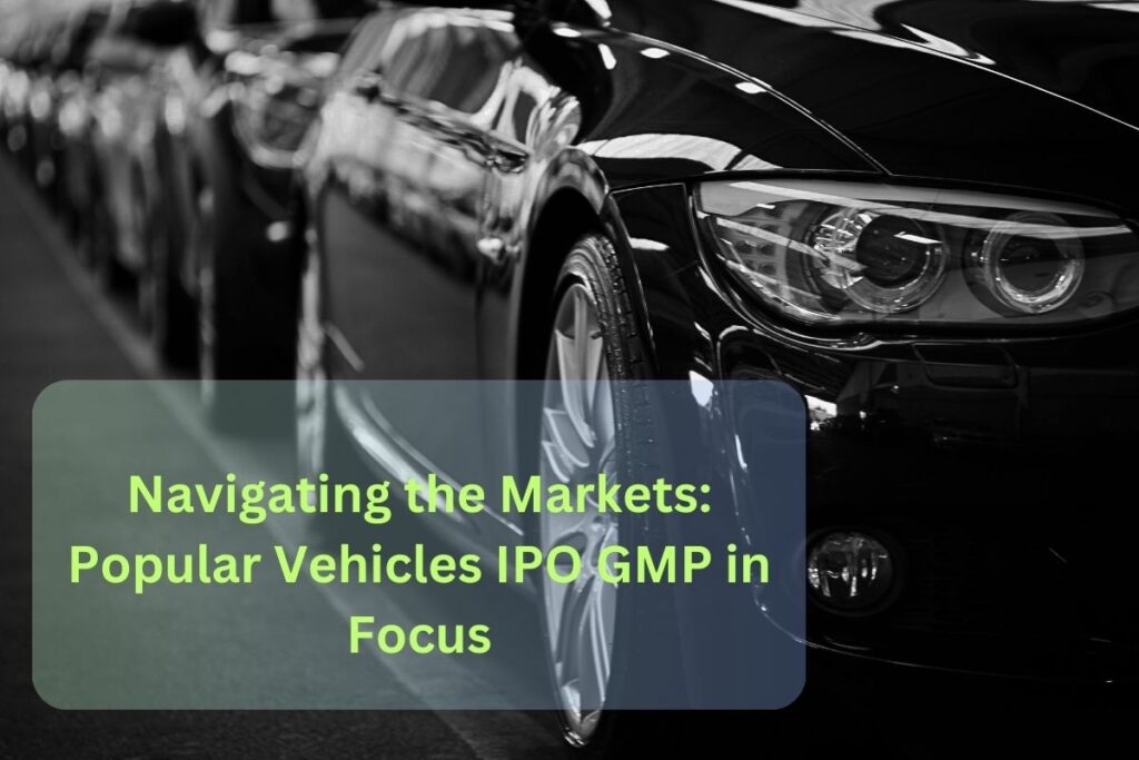 Popular Vehicles IPO GMP